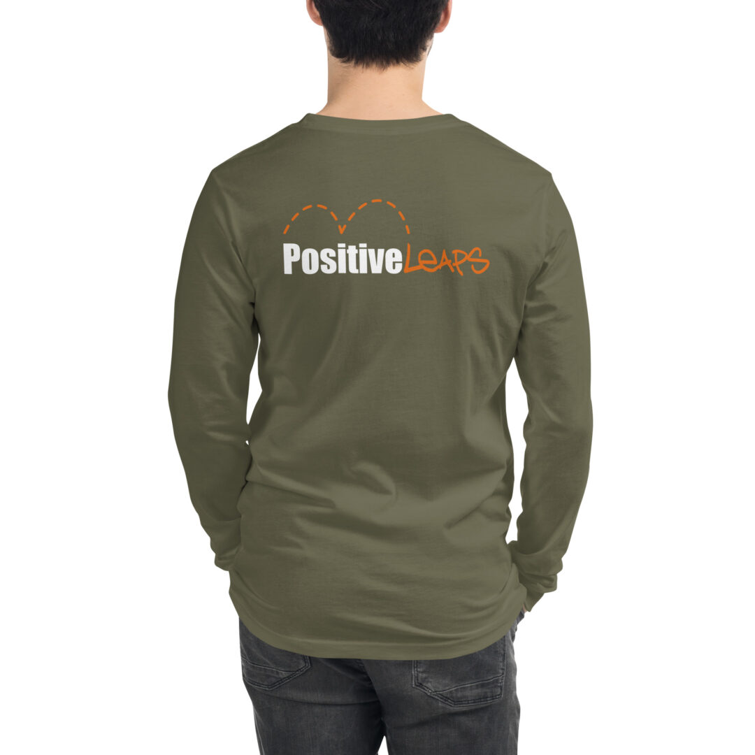 "Strong Minds Start Here" Unisex Long Sleeve Tee (Positive Leaps logo on back) 18 A person models the back of an olive green long-sleeved shirt with the Positive Leaps logo printed on it.